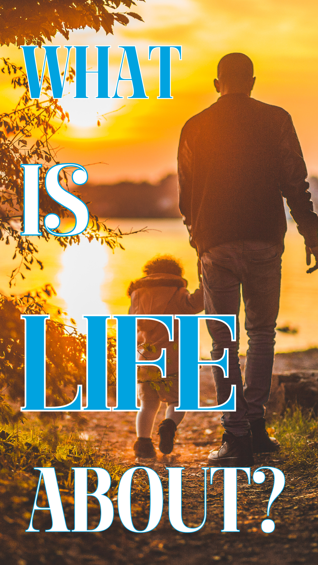 Read more about the article WHAT IS LIFE ABOUT?