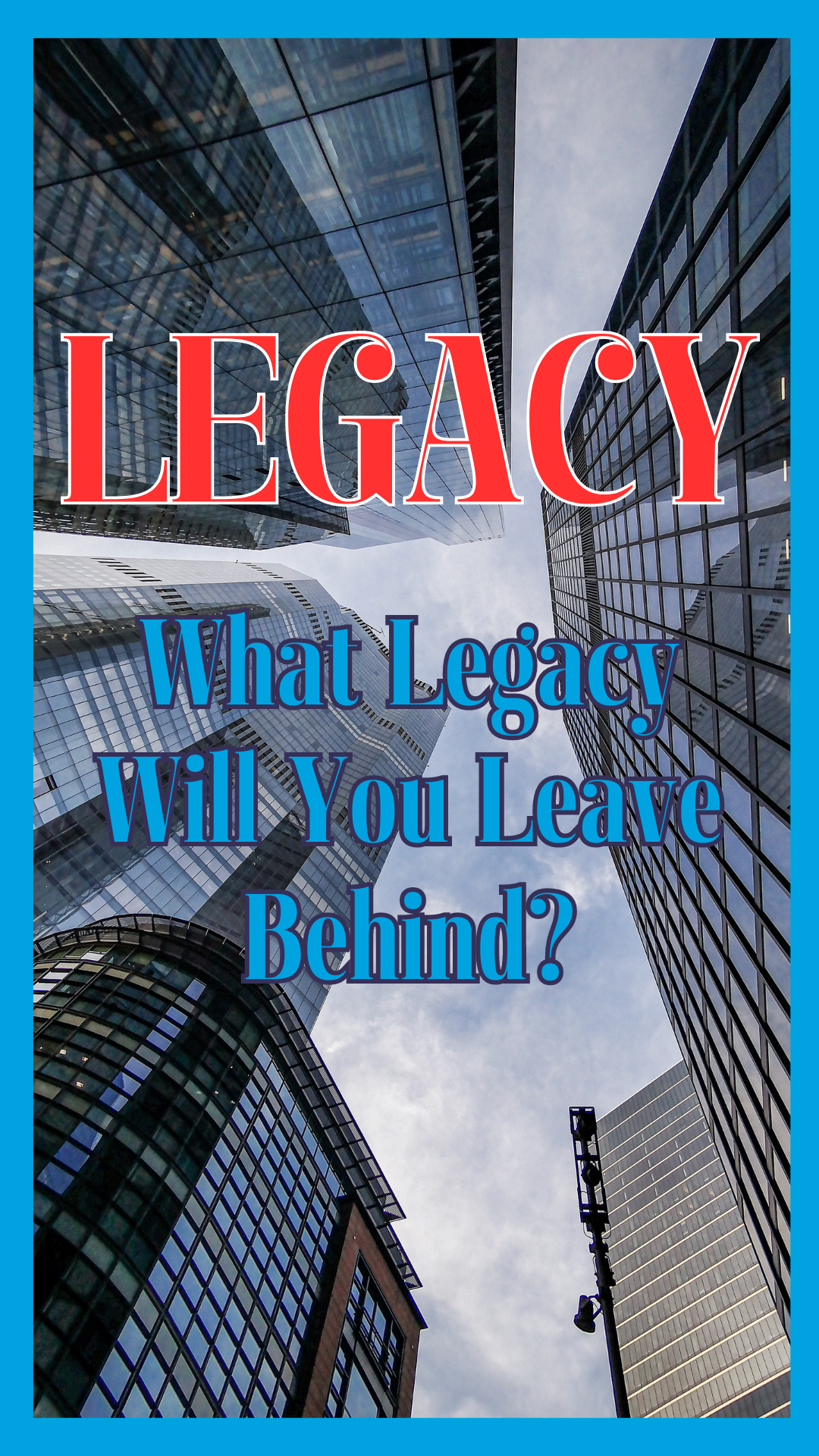 Read more about the article What Legacy Will You Leave?